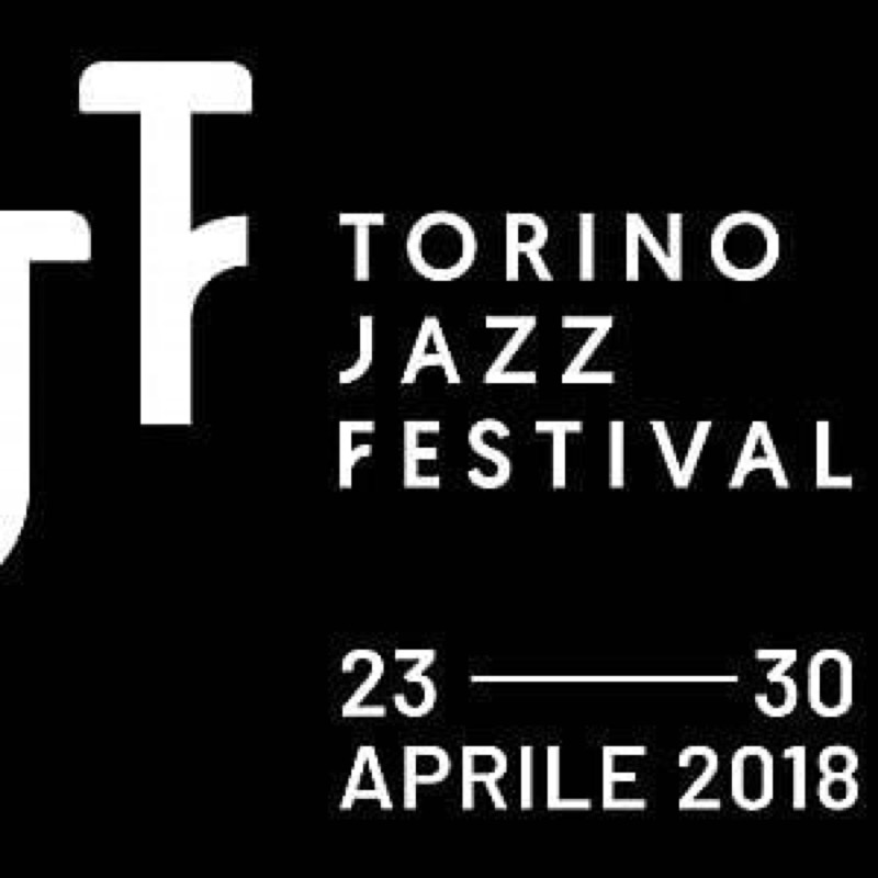 TORINO JAZZ FESTIVAL 23-30 APRILE 2018 | Il Cerca Artigiano di Qualità