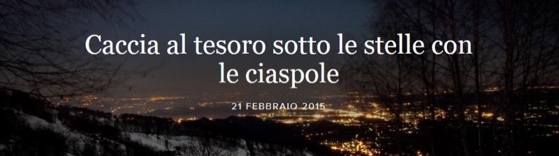 CACCIA AL TESORO SOTTO LE STELLE CON LE CIASPOLE - 21 FEBBRAIO BIELMONTE | Il Cerca Artigiano di Qualità
