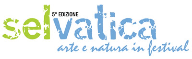 SELVATICA ARTE E NATURA IN FESTIVAL FINO AL 03 LUGLIO | Il Cerca Artigiano di Qualità