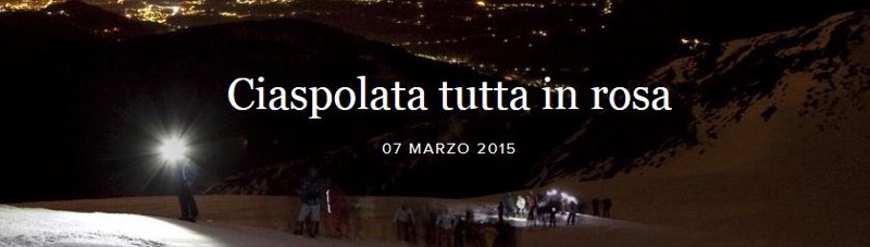 07 MARZO PER CELEBRARE LA FESTA DELLA DONNA CIASPOLATA IN ROSA A BIELMONTE | Il Cerca Artigiano di Qualità