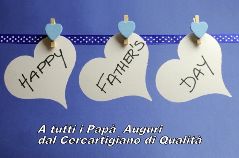 AUGURI A TUTTI I PAPA'  !! | Il Cerca Artigiano di Qualità