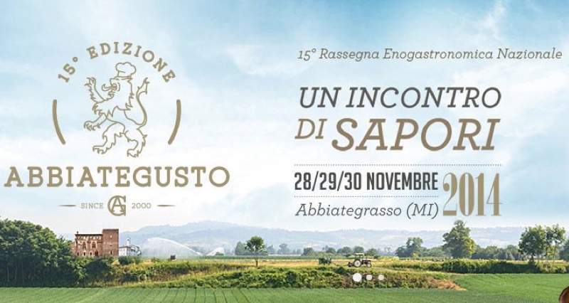 ABBIATEGUSTO 2014 DAL 28 AL 30 NOVEMBRE 15a RASSEGNA ENOGASTRONOMICA NAZIONALE | Il Cerca Artigiano di Qualità