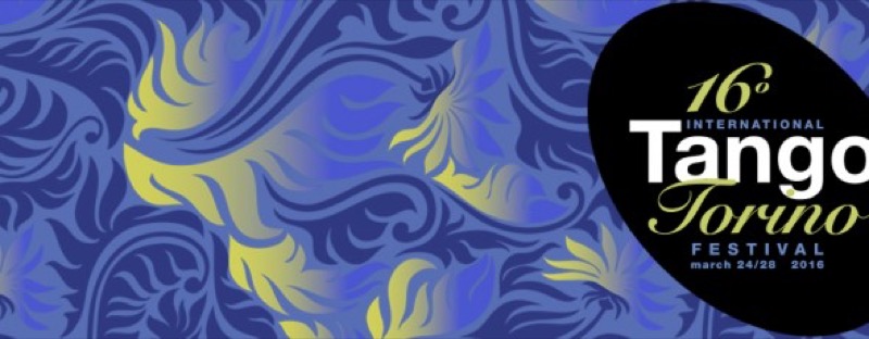 INTERNATIONAL TANGO TORINO FESTIVAL DAL 24 AL 28 MARZO 2016 | Il Cerca Artigiano di Qualità