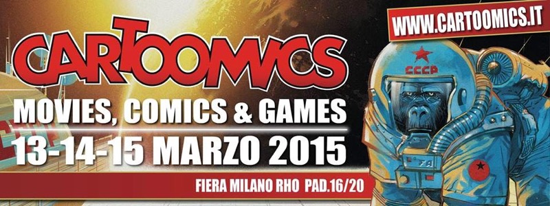 CARTOOMICS 13-14-15 MARZO - FIERA MILANO RHO | Il Cerca Artigiano di Qualità