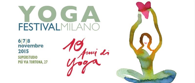 YOGA FESTIVAL MILANO 06-07-08 NOVEMBRE 2015 | Il Cerca Artigiano di Qualità