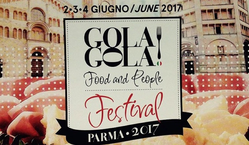 PARMA DA ASSAGGIARE: TORNA GOLA GOLA FESTIVAL 2-3-4 GIUGNO 2017 | Il Cerca Artigiano di Qualità