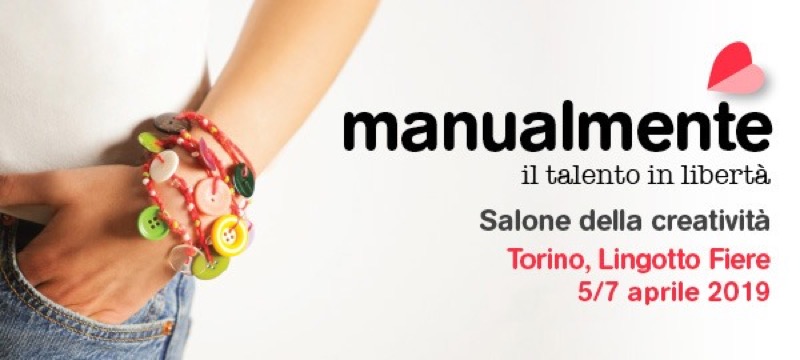 MANUALMENTE TORINO - IL SALONE DELLA MANUALITA' CREATIVA DAL 05 AL 07 APRILE | Il Cerca Artigiano di Qualità