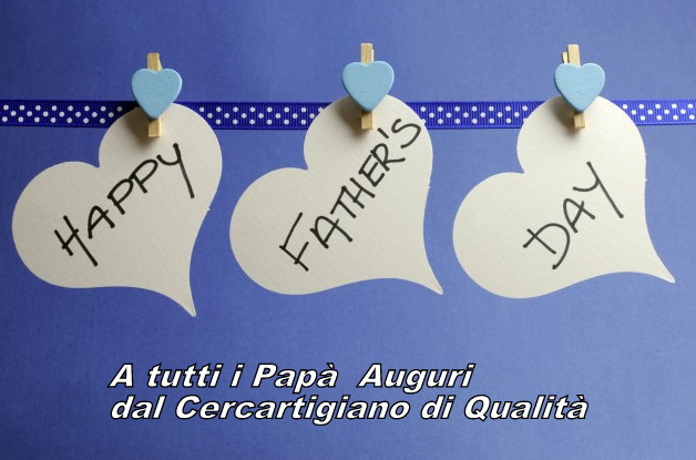 AUGURI A TUTTI I PAPA'  !! | Il Cerca Artigiano di Qualità
