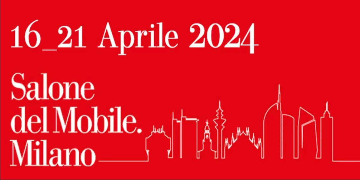 MILANO SALONE DEL MOBILE 16-21 APRILE 2024