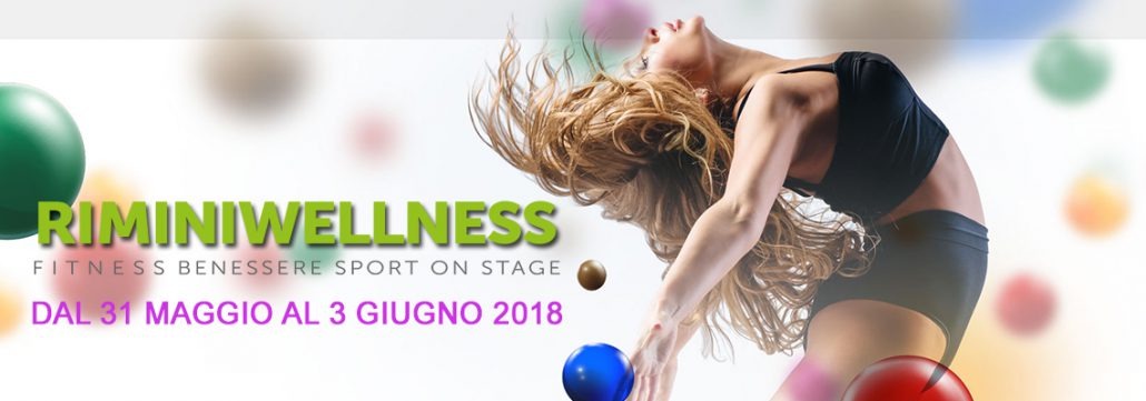 RIMINI WELLNESS 2018: FIERA DEL FITNESS DAL 31 MAGGIO AL 03 GIUGNO